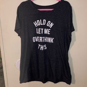 COPY - Torrid Tee “hold on let me overthink this.”